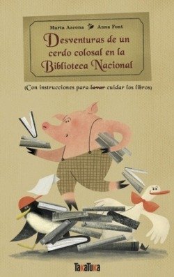 DESVENTURAS DE UN CERDO COLOSAL EN LA BIBLIOTECA NACIONAL, de MARTA AZCONA | portada del libro