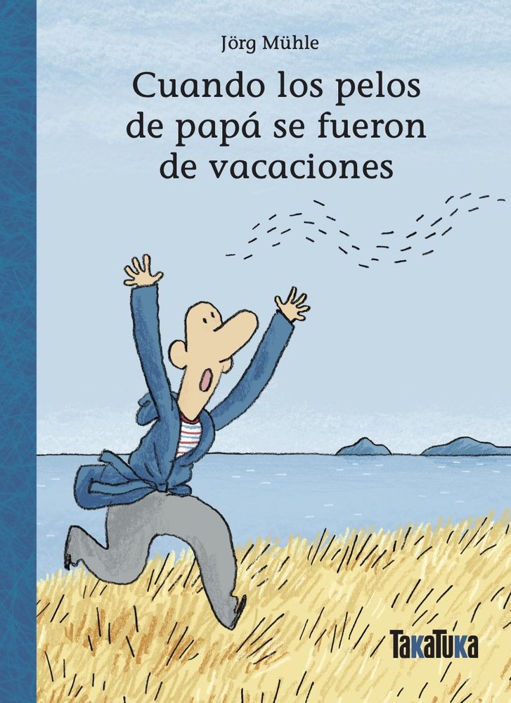 CUANDO LOS PELOS DE PAPA SE FUERON DE VACACIONES, de JORG MUHLE | portada del libro