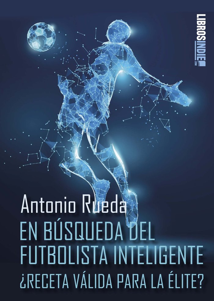 EN BÚSQUEDA DEL FUTBOLISTA INTELIGENTE, de RUEDA, ANTONIO | portada del libro