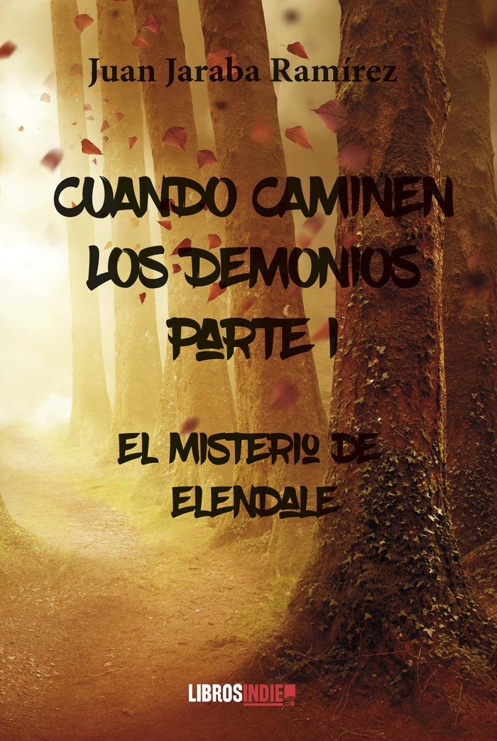 CUANDO CAMINEN LOS DEMONIOS PARTE I: EL MISTERIO DE ELENDALE, de Jaraba Ramírez, Juan | portada del libro