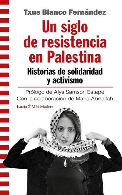 UN SIGLO DE RESISTENCIA EN PALESTINA, de BLANCO FERNANDEZ, TXUS | portada del libro