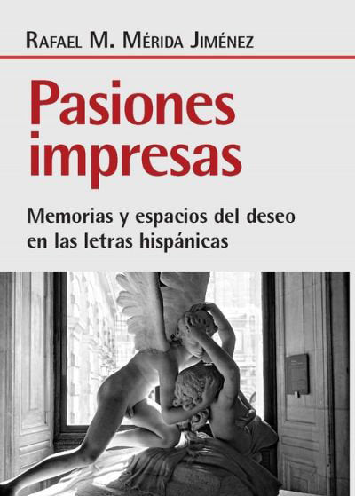 Pasiones impresas, de RAFAEL M MERIDA JIMENEZ | portada del libro