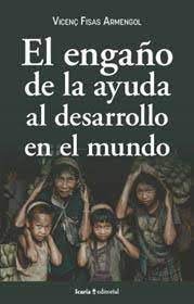 ENGAÑO DE LA AYUDA AL DESARROLLO EN EL MUNDO, EL, de FISAS ARMENGOL, VICENÇ | portada del libro