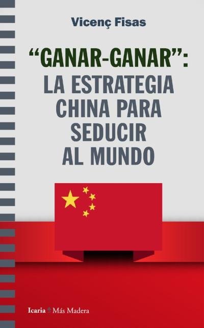 Ganar-ganar: La estrategia china para seducir, de FISAS ARMENGOL | portada del libro