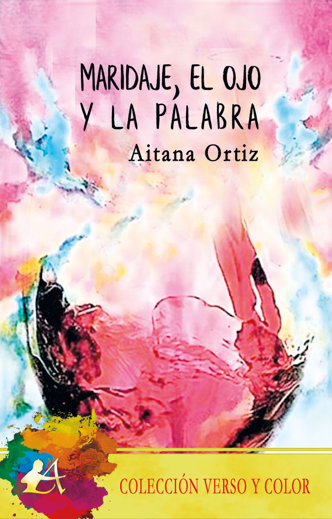 Maridaje, el ojo y la palabra, de Ortiz, Aitana | portada del libro