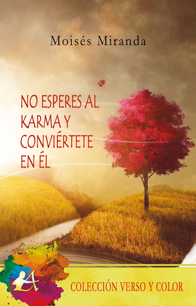 No esperes al karma y conviértete en él, de Miranda, Moisés | portada del libro
