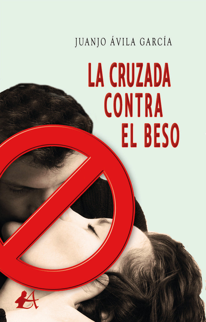 La cruzada contra el beso, de Ávila García, Juanjo | portada del libro