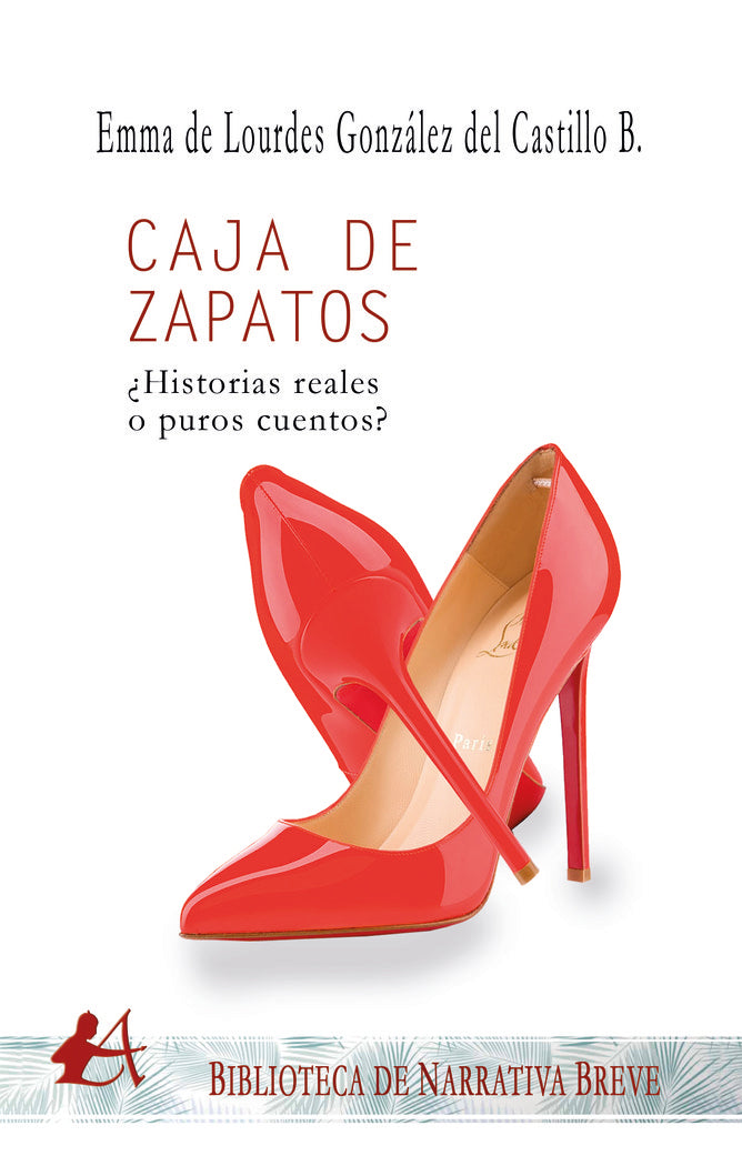 Caja de zapatos ¿Historias reales o puros cuentos?, de González del Castillo, Emma de Lourdes | portada del libro