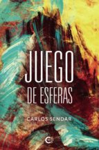 Juego de esferas, de CARLOS SENDAR | portada del libro