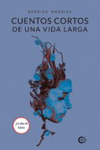 (I.B.D.) CUENTOS CORTOS DE UNA VIDA LARGA, de RODRIGO MORALES | portada del libro