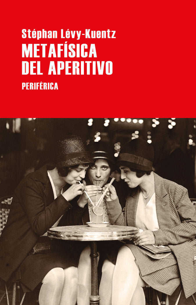 METAFISICA DEL APERITIVO, de LEVY-KUENTZ,STEPHAN | portada del libro
