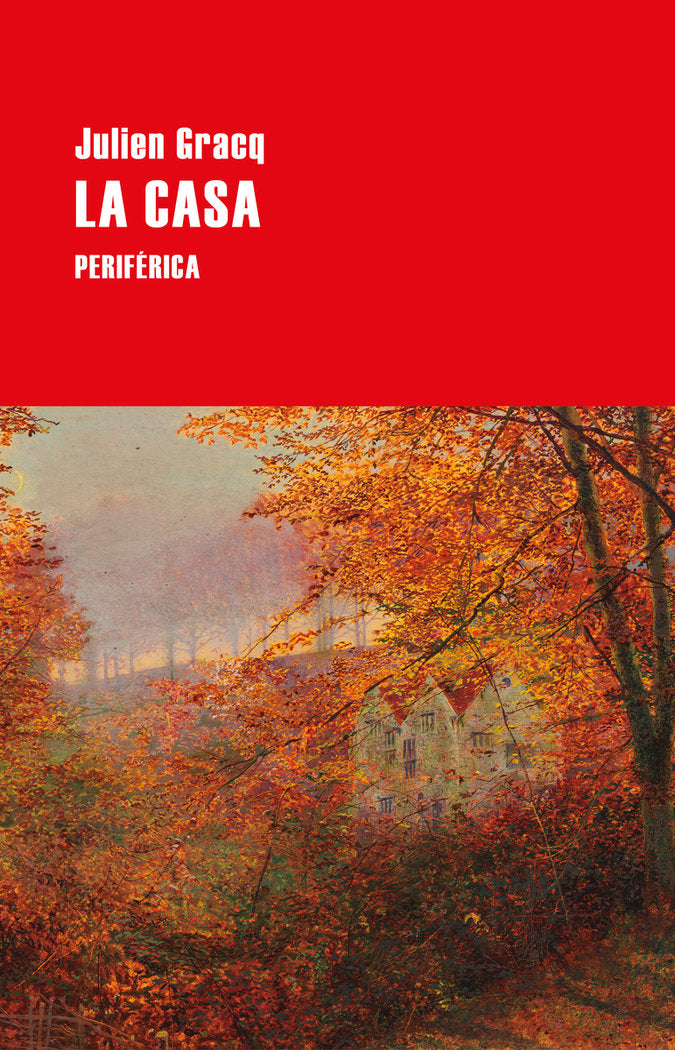 LA CASA, de GRACQ, JULIEN | portada del libro