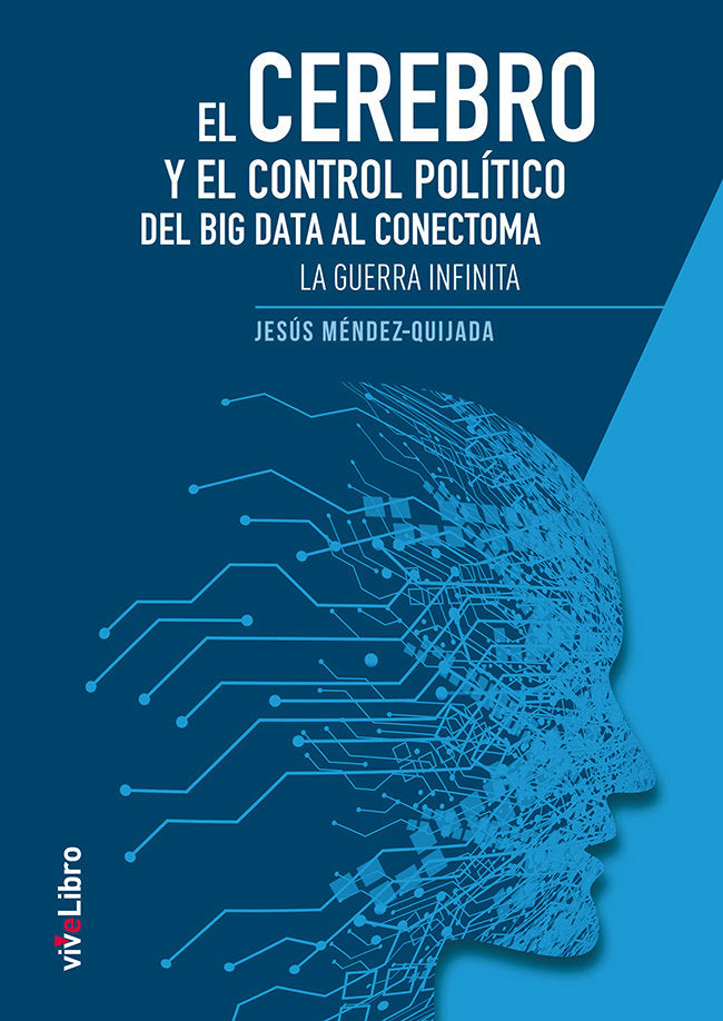 EL CEREBRO Y EL CONTROL POLITICO DEL BIG DATA AL CONECTOMA., de MENDEZ QUIJADA, JESUS | portada del libro