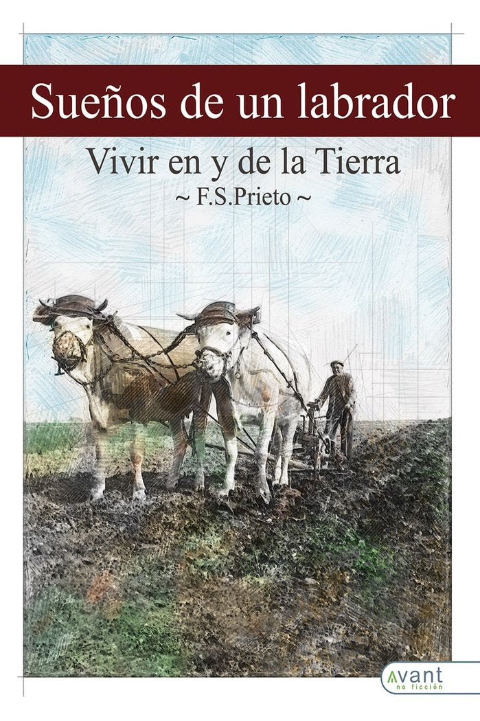 SUEÑOS DE UN LABRADOR. COMO VIVIR EN Y DE LA TIERRA, de Silva Prieto, Francisco | portada del libro