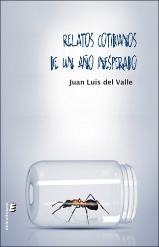 RELATOS COTIDIANOS DE UN AÑO INESPERADO, de JUAN LUIS DEL VALLE | portada del libro