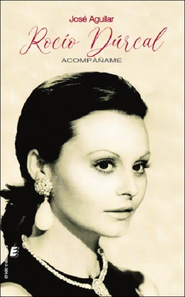 ROCIO DURCAL. ACOMPAÑAME, de AGUILAR, JOSE | portada del libro