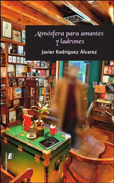 ATMOSFERA PARA AMANTES Y LADRONES, de RODRIGUEZ ALVAREZ, JAVIER | portada del libro
