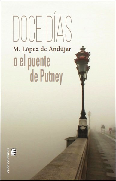 DOCE DIAS O EL PUENTE DE PUTNEY, de LOPEZ DE ANDUJAR | portada del libro