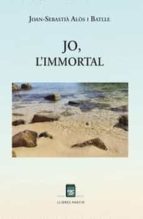 Jo, l'immortal, de JOAN SEBASTIA ALOS BATLLE | portada del libro