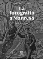 LA FOTOGRAFIA A MANRESA, de JOAN VILA MASANA PORTABELLA | portada del libro