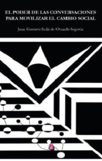 EL PODER DE LAS CONVERSACIONES PARA MOVILIZAR EL CAMBIO SOCIAL, de SOLIS DE OVANDO SEGOVIA, JUAN GUSTAVO | portada del libro