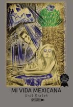 Mi vida mexicana, de UROS KRASEK | portada del libro