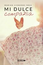 Mi dulce compañía, de MARIAN CISNEROS PAEZ | portada del libro