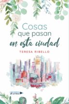 Cosas que pasan en esta ciudad, de TERESA RIBELLO | portada del libro
