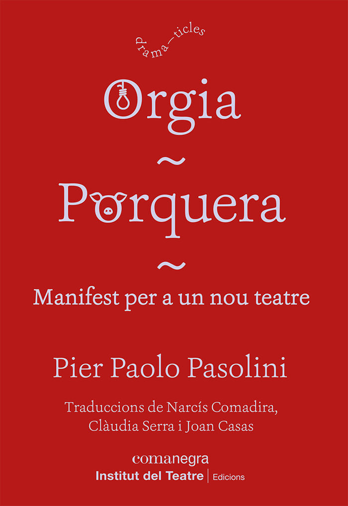 Orgia / Porquera / Manifest per a un nou teatre, de PASOLINI, PIER PAOLO | portada del libro