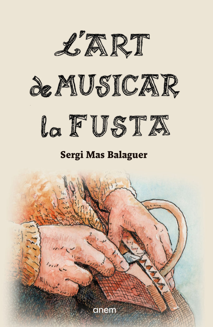 L'ART DE MUSICAR LA FUSTA, de MAS BALAGUER, SERGI | portada del libro