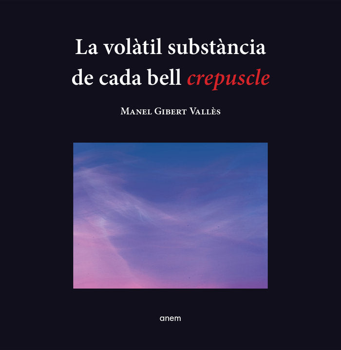LA VOLATIL SUBSTANCIA DE CADA BELL CREPUSCLE, de GIBERT, MANEL | portada del libro