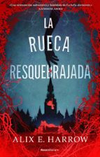 La rueca resquebrajada, de Alix E. Harrow | portada del libro