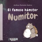 EL FAMOSO HAMSTER NUMITOR (CARTONE), de ANDREA MONTAÑA GARCIA | portada del libro
