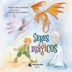 SERES MAGICOS, de ROSER VILAR ORELLANA | portada del libro