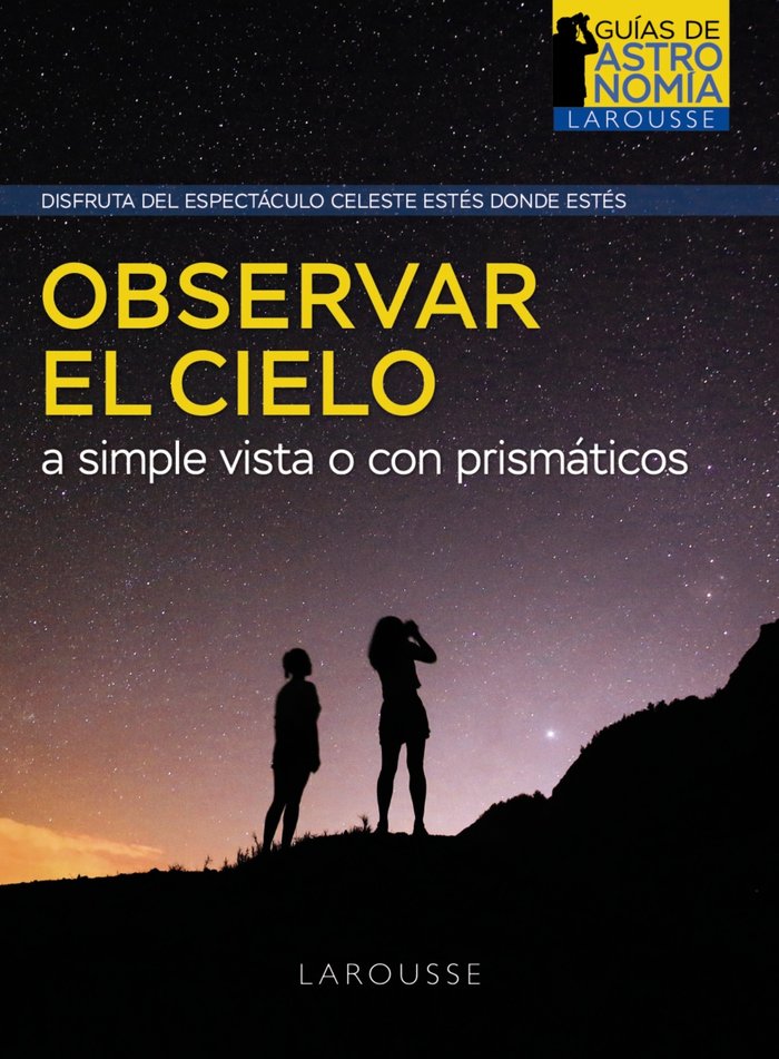 OBSERVAR EL CIELO A SIMPLE VISTA O CON PRISMATICOS, de BOURGE, PIERRE | portada del libro