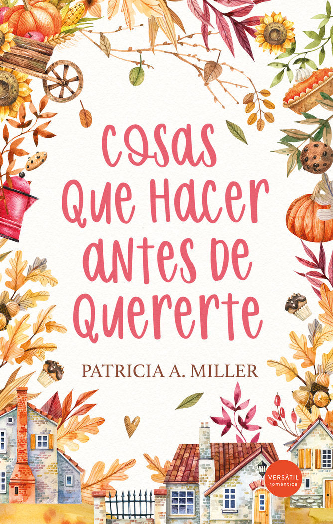 COSAS QUE HACER ANTES DE QUERERTE, de MILLER, PATRICIA A. | portada del libro