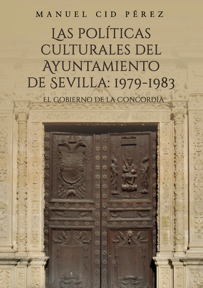 Las políticas culturales del Ayuntamiento de Sevilla: 1979-1, de Cid Pérez, Manuel | portada del libro
