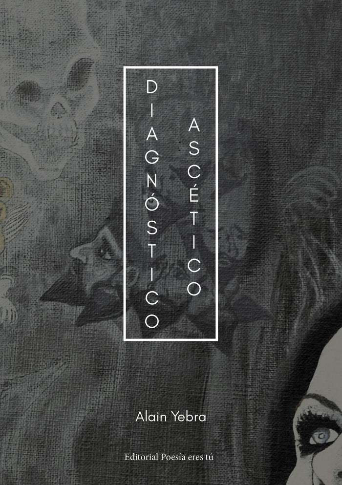 DIAGNÓSTICO ASCÉTICO, de Yebra, Alain | portada del libro