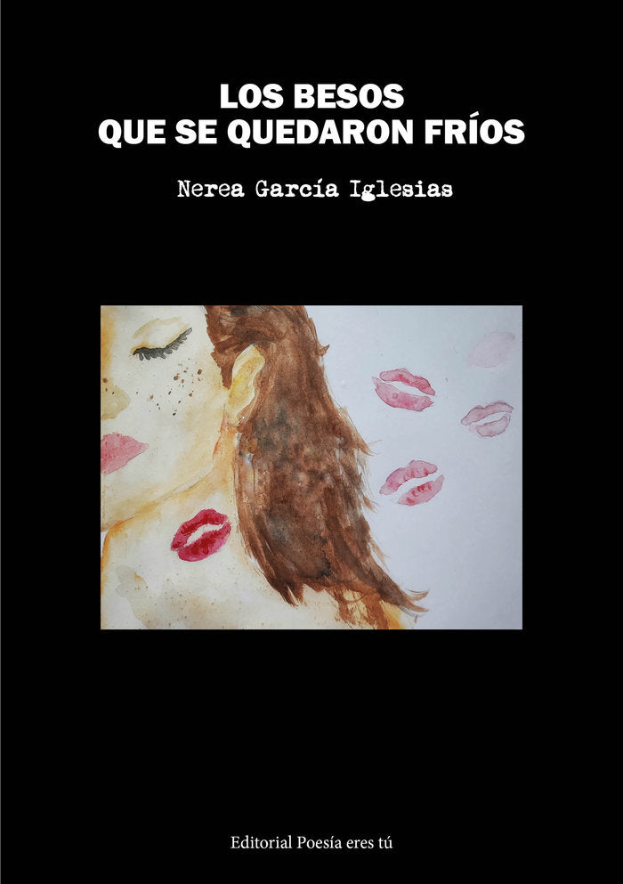 LOS BESOS QUE SE QUEDARON FRÍOS, de García Iglesias, Nerea | portada del libro