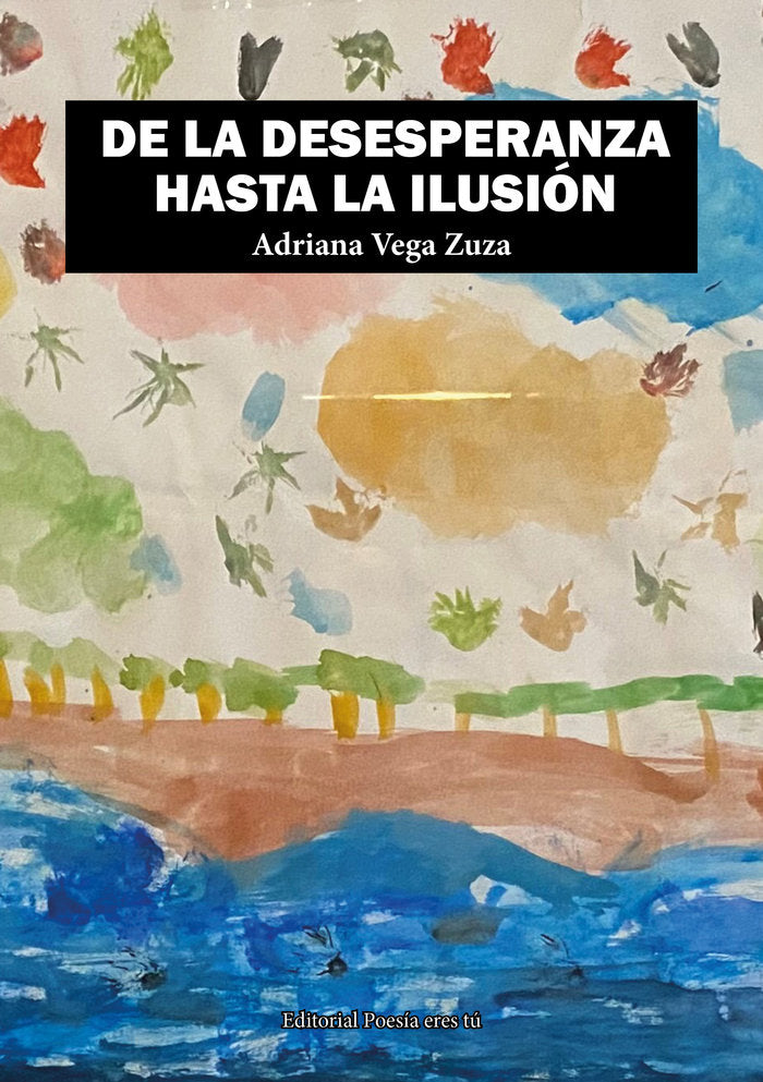 DE LA DESESPERANZA HASTA LA ILUSIÓN, de Vega Zuza, Adriana | portada del libro