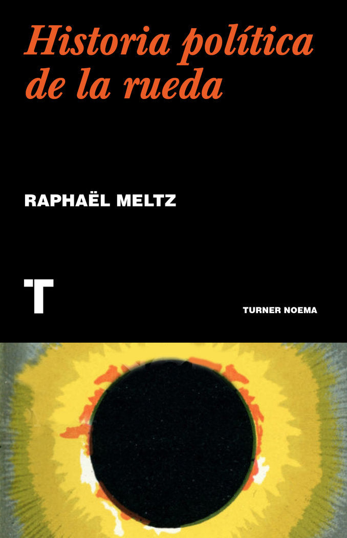 HISTORIA POLITICA DE LA RUEDA, de MELTZ, RAPHAÓL | portada del libro