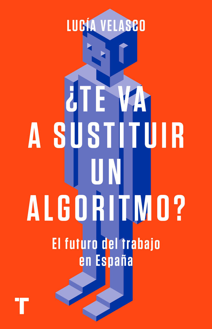 TE VA A SUSTITUIR UN ALGORITMO, de VELASCO, LUCIA | portada del libro