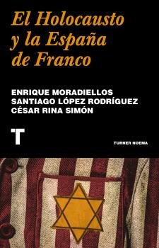 EL HOLOCAUSTO Y LA ESPAÑA DE FRANCO, de MORADIELLOS, ENRIQUE | portada del libro