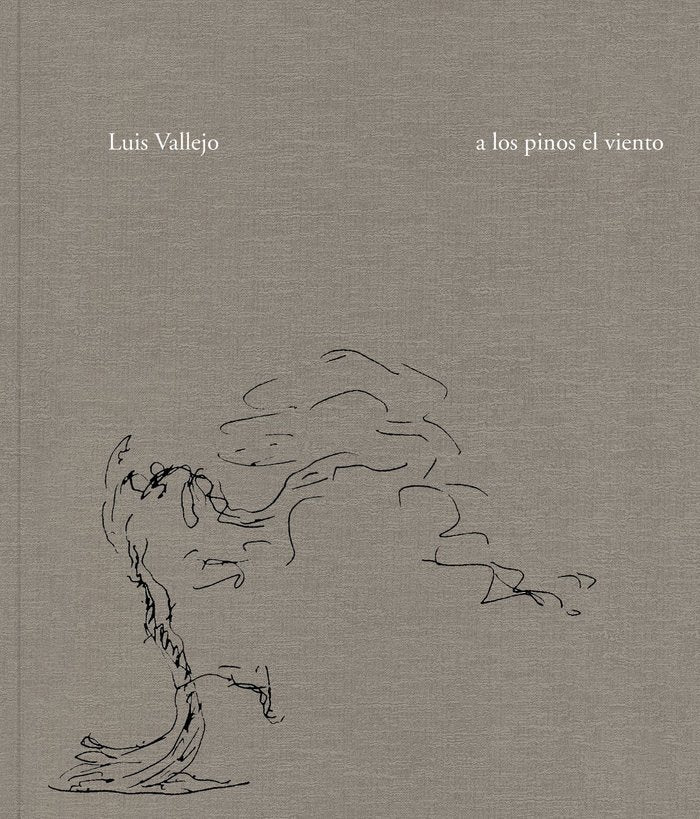 Luis Vallejo. A los pinos el viento, de VALLEJO, LUIS | portada del libro