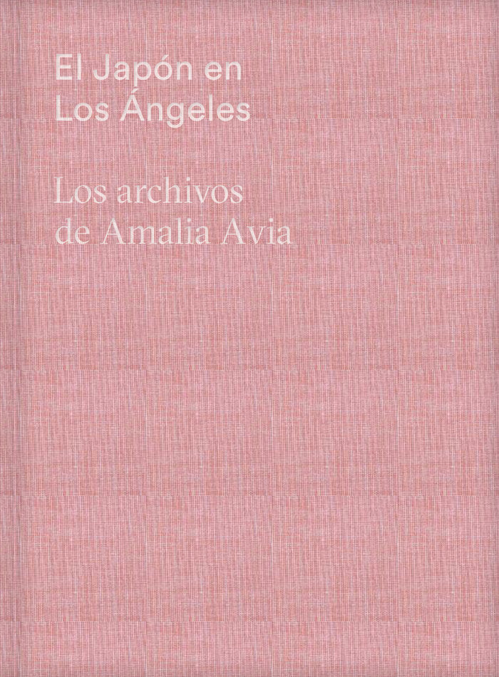 EL JAPON EN LOS ANGELES. LOS ARCHIVOS DE AMALIA AVIA, de AVIA, AMALIA | portada del libro