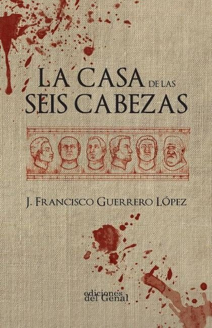 CASA DE LAS SEIS CABEZAS, LA, de GUERRERO LOPEZ | portada del libro