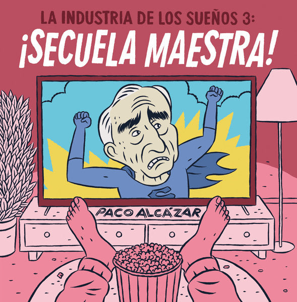 LA INDUSTRIA DE LOS SUEÑOS 3: ¡SECUELA MAESTRA!, de ALCAZAR, PACO | portada del libro