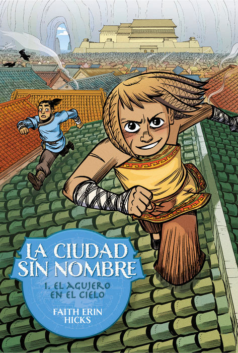 LA CIUDAD SIN NOMBRE 1. EL AGUJERO EN EL CIELO, de ERIN HICKS, FAITH | portada del libro