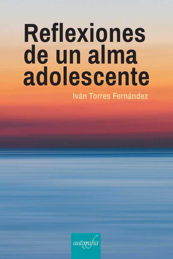 Reflexiones de un alma adolescente, de Torres Fernández, Iván | portada del libro