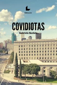 COVIDIOTAS, de BUSTELO, GABRIELA | portada del libro